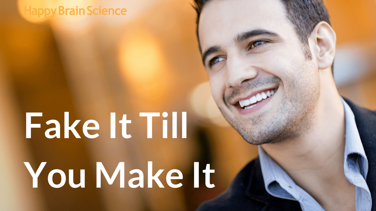 Video Fake It Until You Make It - Happy Brain Science