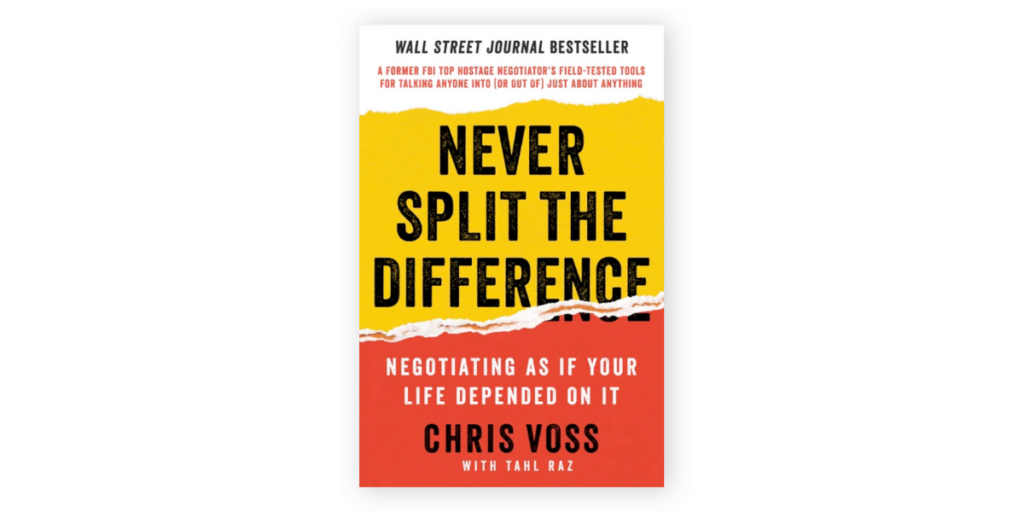 "Never Split the Difference" Review How to Negotiate Better Happy Brain Science
